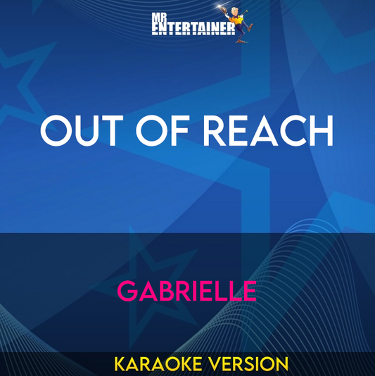 Out Of Reach - Gabrielle (Karaoke Version) from Mr Entertainer Karaoke