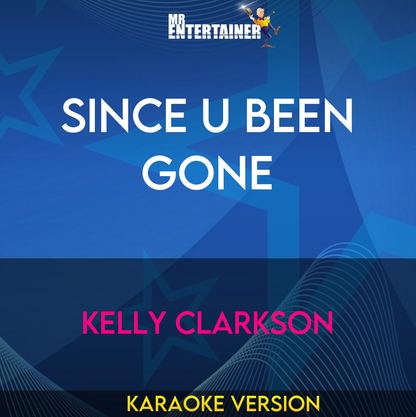 Since U Been Gone - Kelly Clarkson (Karaoke Version) from Mr Entertainer Karaoke