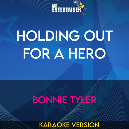 Holding Out For A Hero - Bonnie Tyler (Karaoke Version) from Mr Entertainer Karaoke