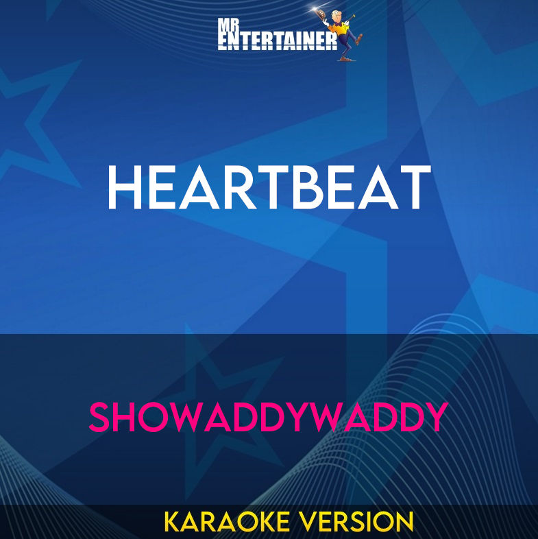 Heartbeat - Showaddywaddy (Karaoke Version) from Mr Entertainer Karaoke