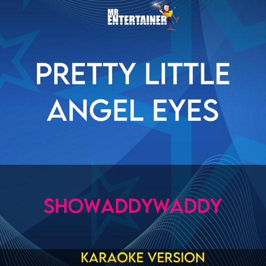 Pretty Little Angel Eyes - Showaddywaddy (Karaoke Version) from Mr Entertainer Karaoke