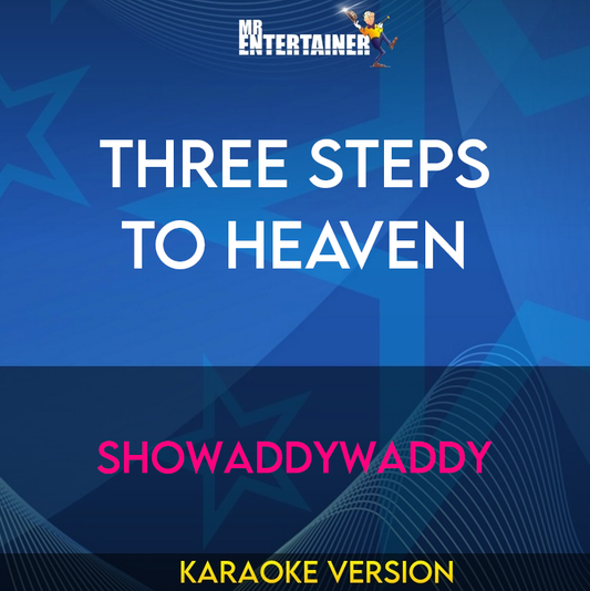 Three Steps To Heaven - Showaddywaddy (Karaoke Version) from Mr Entertainer Karaoke