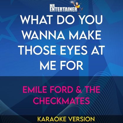 What Do You Wanna Make Those Eyes At Me For - Emile Ford & The Checkmates (Karaoke Version) from Mr Entertainer Karaoke
