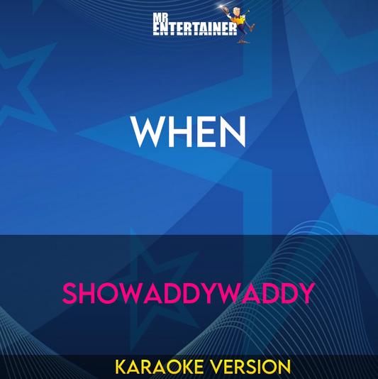 When - Showaddywaddy (Karaoke Version) from Mr Entertainer Karaoke