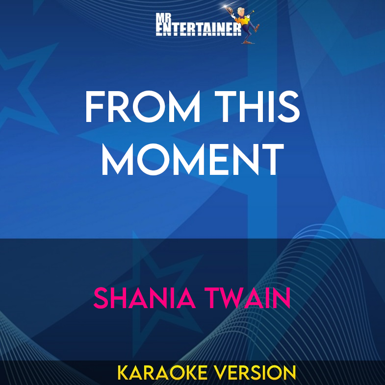 From This Moment - Shania Twain (Karaoke Version) from Mr Entertainer Karaoke