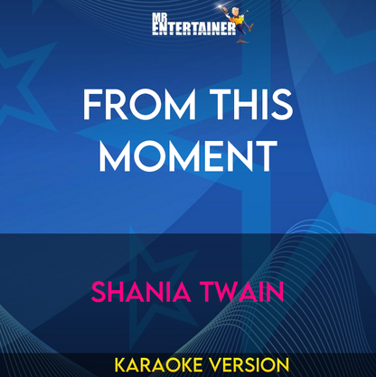 From This Moment - Shania Twain (Karaoke Version) from Mr Entertainer Karaoke