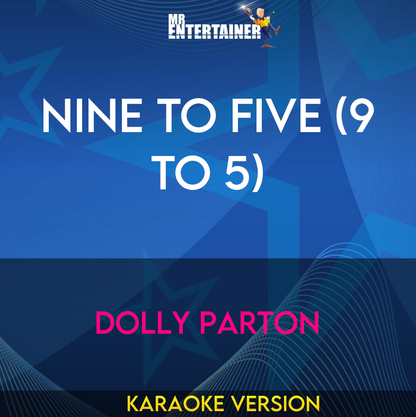 Nine To Five (9 To 5) - Dolly Parton (Karaoke Version) from Mr Entertainer Karaoke