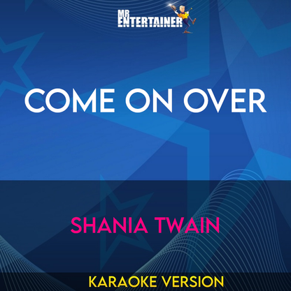 Come On Over - Shania Twain (Karaoke Version) from Mr Entertainer Karaoke