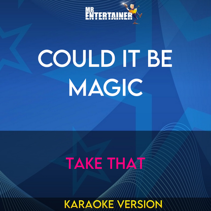 Could It Be Magic - Take That (Karaoke Version) from Mr Entertainer Karaoke