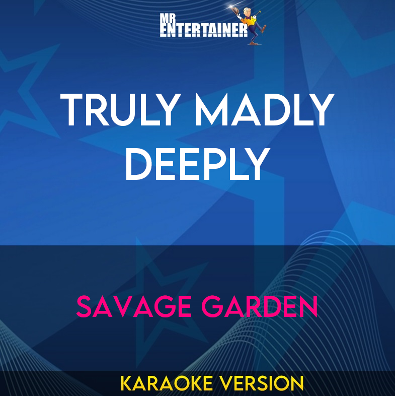 Truly Madly Deeply - Savage Garden (Karaoke Version) from Mr Entertainer Karaoke