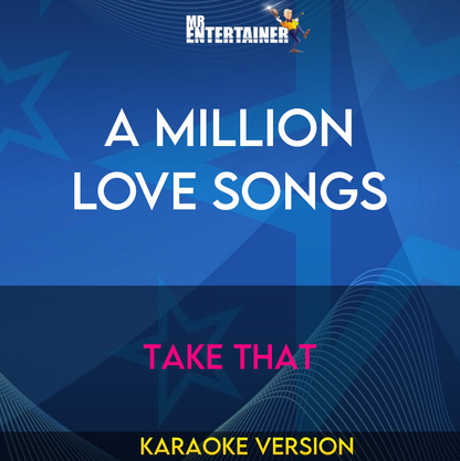 A Million Love Songs - Take That (Karaoke Version) from Mr Entertainer Karaoke