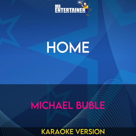 Home - Michael Buble (Karaoke Version) from Mr Entertainer Karaoke