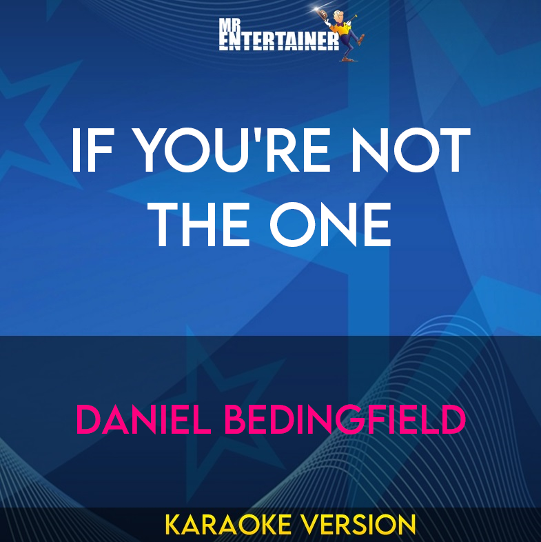 If You're Not The One - Daniel Bedingfield (Karaoke Version) from Mr Entertainer Karaoke