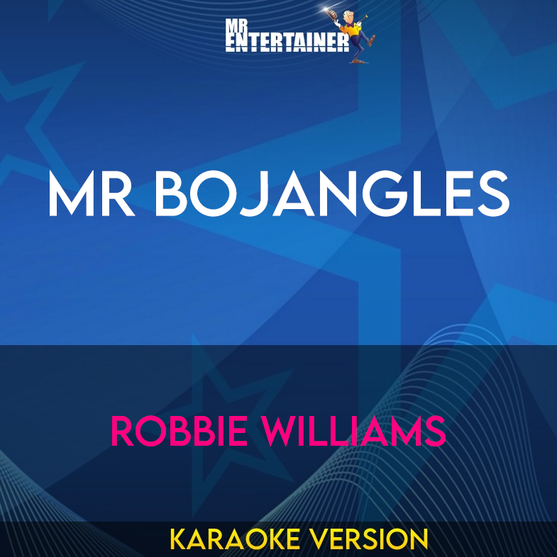 Mr Bojangles - Robbie Williams (Karaoke Version) from Mr Entertainer Karaoke