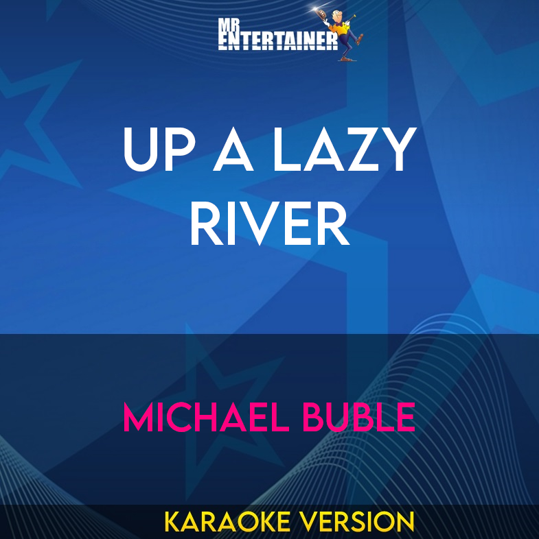 Up A Lazy River - Michael Buble (Karaoke Version) from Mr Entertainer Karaoke