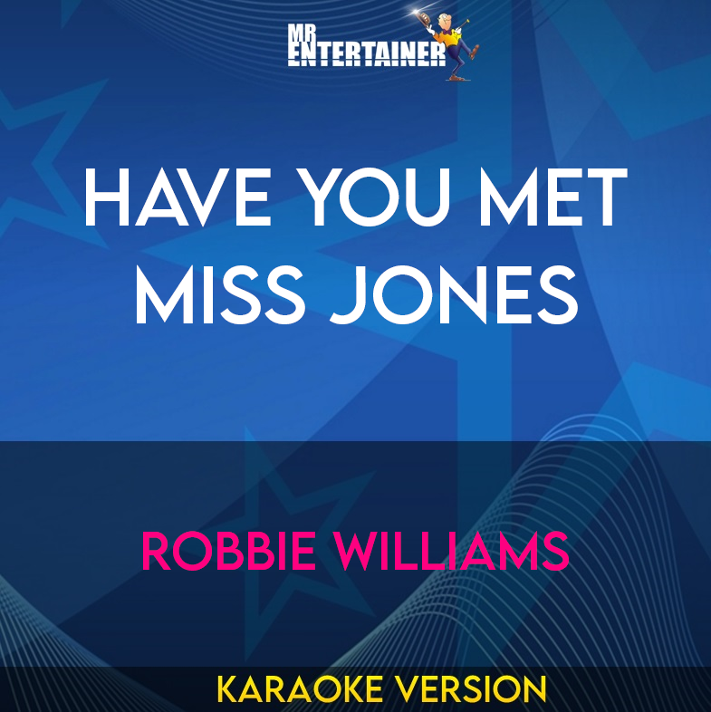 Have You Met Miss Jones - Robbie Williams (Karaoke Version) from Mr Entertainer Karaoke