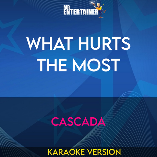 What Hurts The Most - Cascada (Karaoke Version) from Mr Entertainer Karaoke