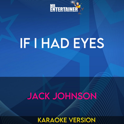 If I Had Eyes - Jack Johnson (Karaoke Version) from Mr Entertainer Karaoke