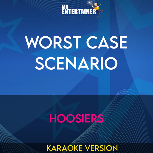 Worst Case Scenario - Hoosiers (Karaoke Version) from Mr Entertainer Karaoke