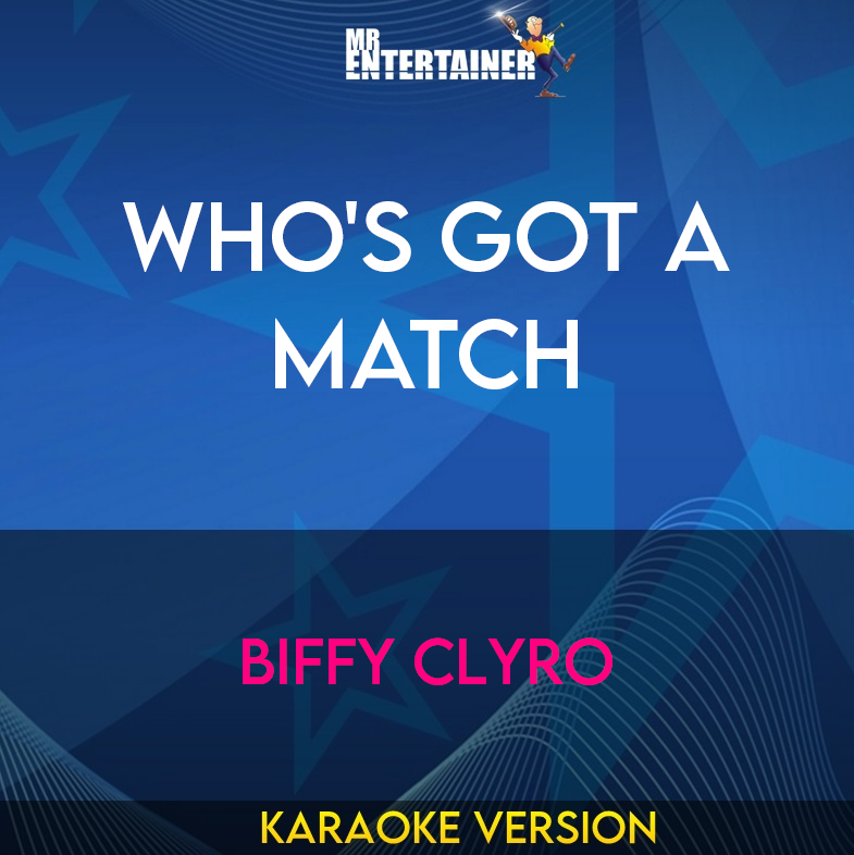 Who's Got A Match - Biffy Clyro (Karaoke Version) from Mr Entertainer Karaoke