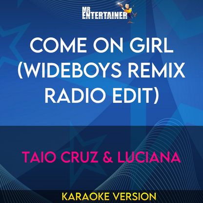 Come On Girl (wideboys Remix Radio Edit) - Taio Cruz & Luciana (Karaoke Version) from Mr Entertainer Karaoke
