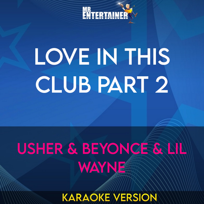 Love In This Club Part 2 - Usher & Beyonce & Lil Wayne (Karaoke Version) from Mr Entertainer Karaoke