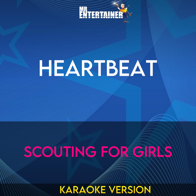 Heartbeat - Scouting For Girls (Karaoke Version) from Mr Entertainer Karaoke