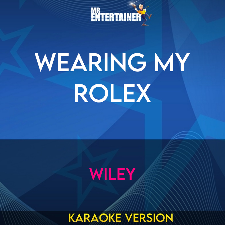 Wearing My Rolex - Wiley (Karaoke Version) from Mr Entertainer Karaoke