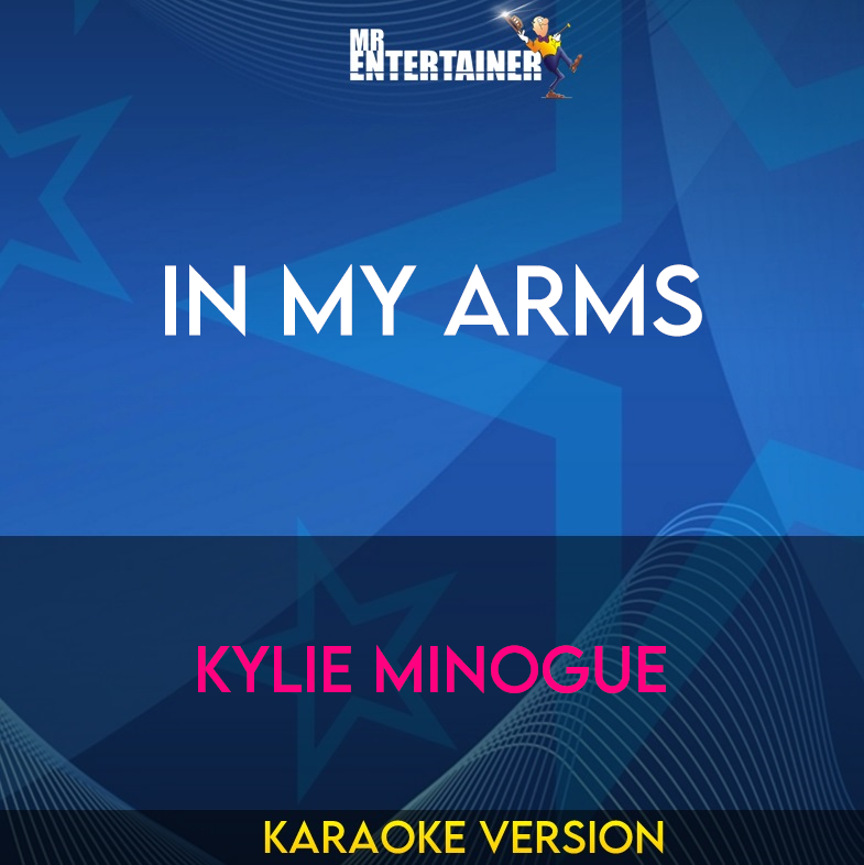 In My Arms - Kylie Minogue (Karaoke Version) from Mr Entertainer Karaoke