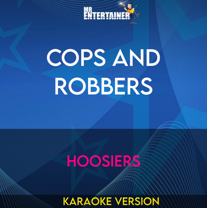 Cops And Robbers - Hoosiers (Karaoke Version) from Mr Entertainer Karaoke