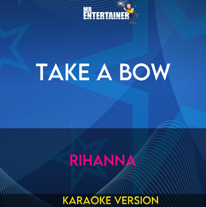 Take A Bow - Rihanna (Karaoke Version) from Mr Entertainer Karaoke