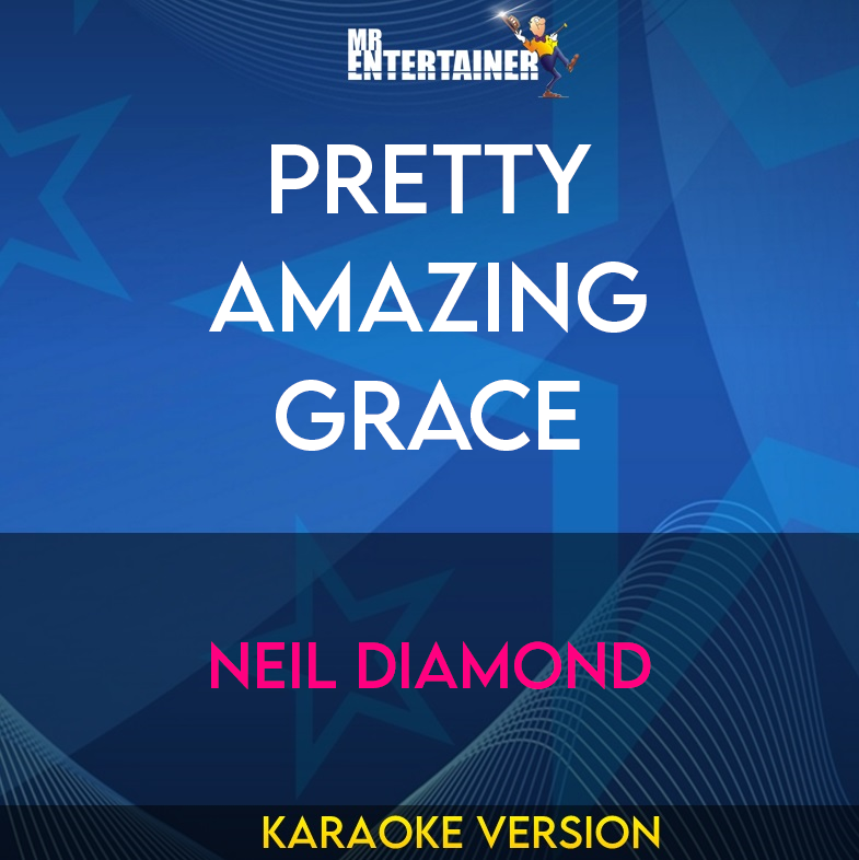 Pretty Amazing Grace - Neil Diamond (Karaoke Version) from Mr Entertainer Karaoke