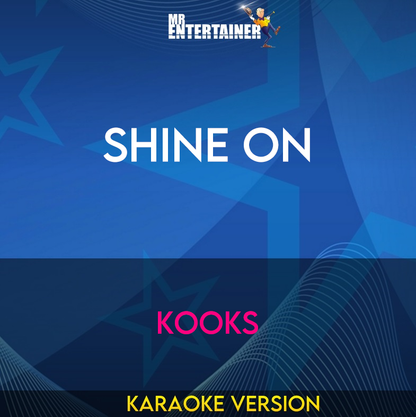 Shine On - Kooks (Karaoke Version) from Mr Entertainer Karaoke