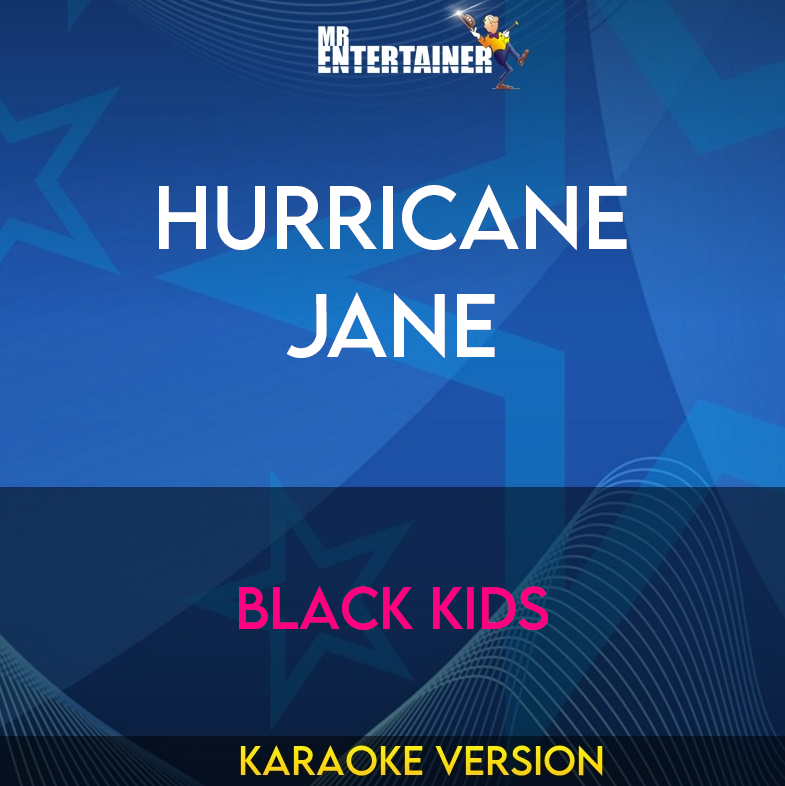 Hurricane Jane - Black Kids (Karaoke Version) from Mr Entertainer Karaoke