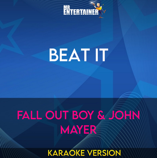 Beat It - Fall Out Boy & John Mayer (Karaoke Version) from Mr Entertainer Karaoke