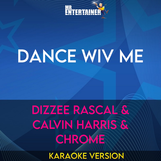 Dance Wiv Me - Dizzee Rascal & Calvin Harris & Chrome (Karaoke Version) from Mr Entertainer Karaoke