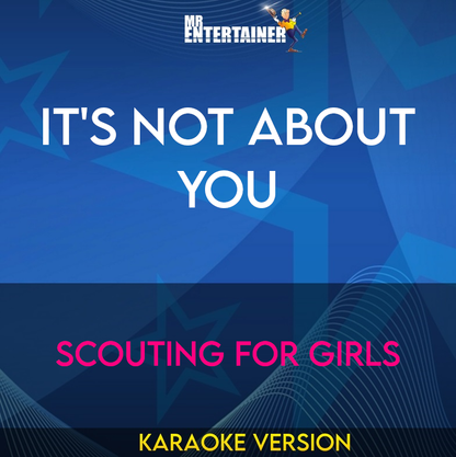 It's Not About You - Scouting For Girls (Karaoke Version) from Mr Entertainer Karaoke