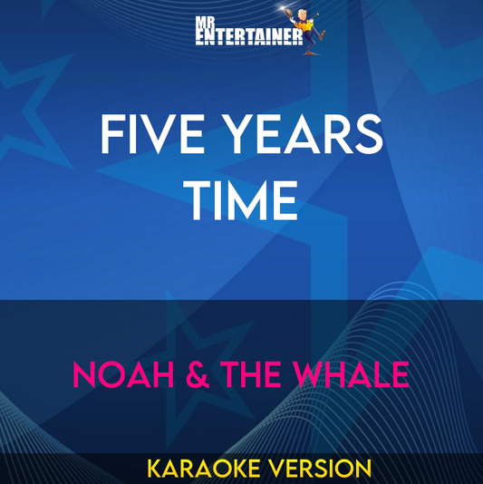 Five Years Time - Noah & The Whale (Karaoke Version) from Mr Entertainer Karaoke
