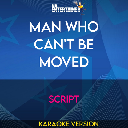 Man Who Can't Be Moved - Script (Karaoke Version) from Mr Entertainer Karaoke