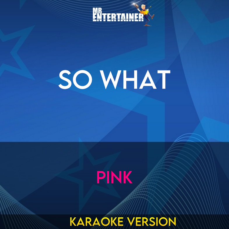 So What - Pink (Karaoke Version) from Mr Entertainer Karaoke