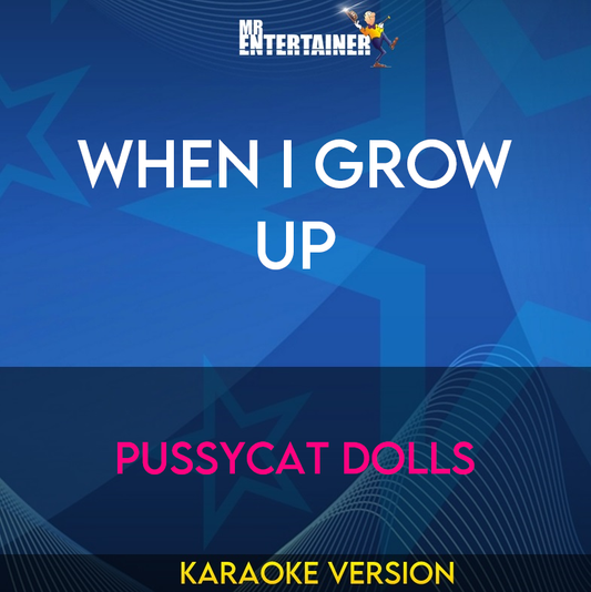 When I Grow Up - Pussycat Dolls (Karaoke Version) from Mr Entertainer Karaoke