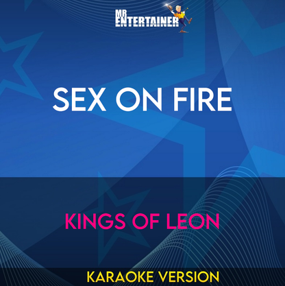 Sex On Fire - Kings Of Leon (Karaoke Version) from Mr Entertainer Karaoke