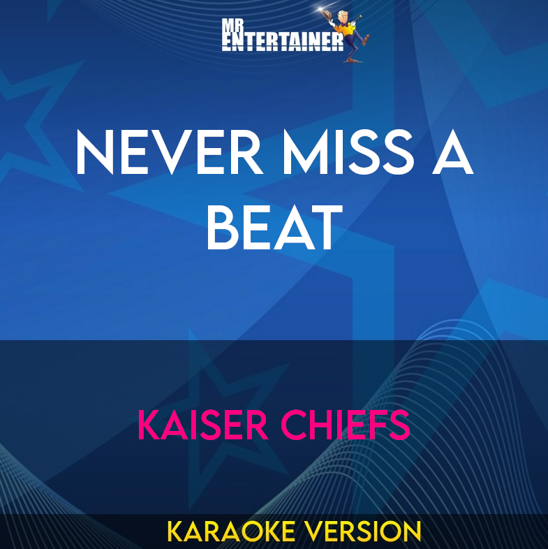 Never Miss A Beat - Kaiser Chiefs (Karaoke Version) from Mr Entertainer Karaoke