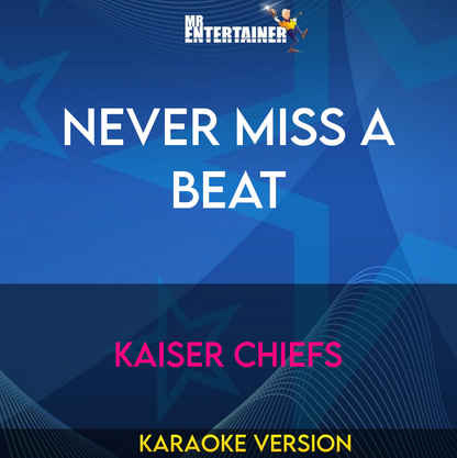 Never Miss A Beat - Kaiser Chiefs (Karaoke Version) from Mr Entertainer Karaoke