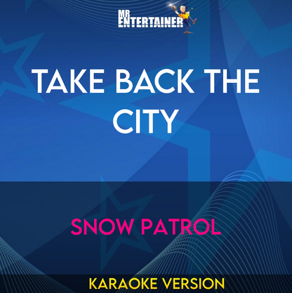 Take Back The City - Snow Patrol (Karaoke Version) from Mr Entertainer Karaoke