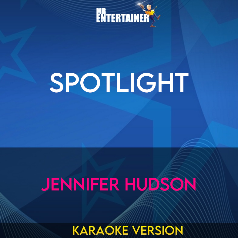 Spotlight - Jennifer Hudson (Karaoke Version) from Mr Entertainer Karaoke