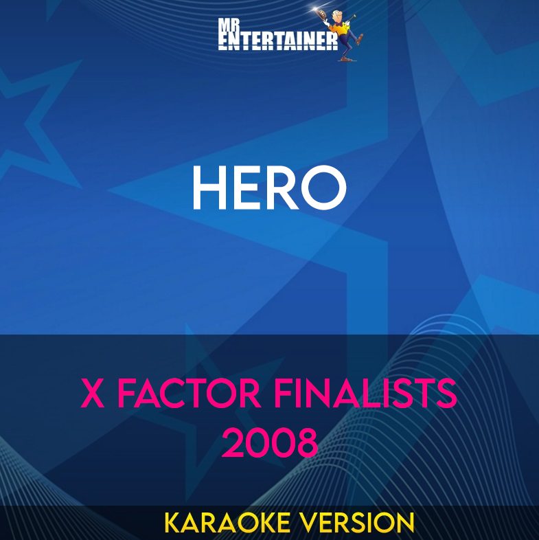 Hero - X Factor Finalists 2008 (Karaoke Version) from Mr Entertainer Karaoke