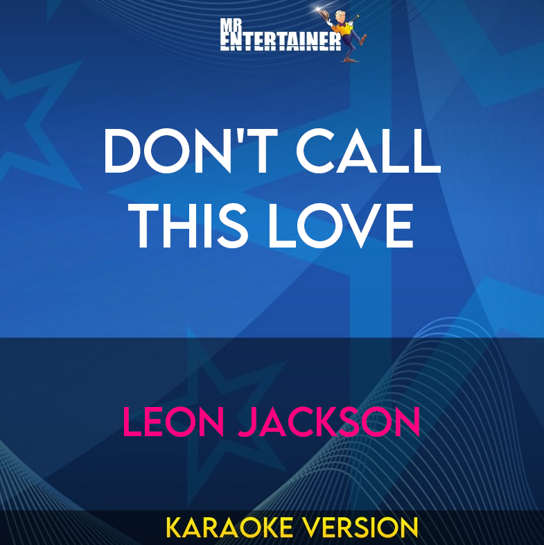 Don't Call This Love - Leon Jackson (Karaoke Version) from Mr Entertainer Karaoke