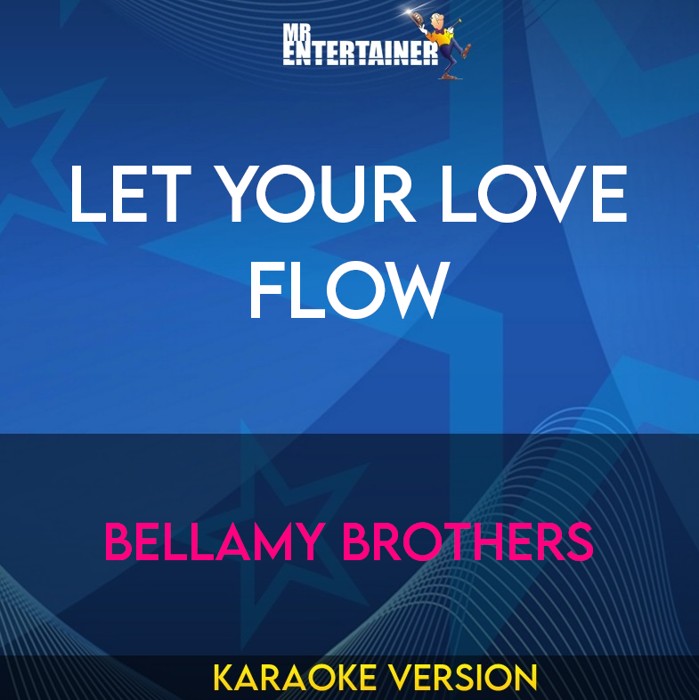 Let Your Love Flow - Bellamy Brothers (Karaoke Version) from Mr Entertainer Karaoke