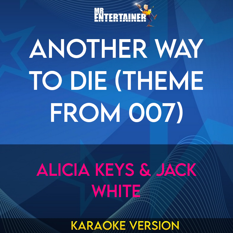 Another Way To Die (Theme From 007) - Alicia Keys & Jack White (Karaoke Version) from Mr Entertainer Karaoke